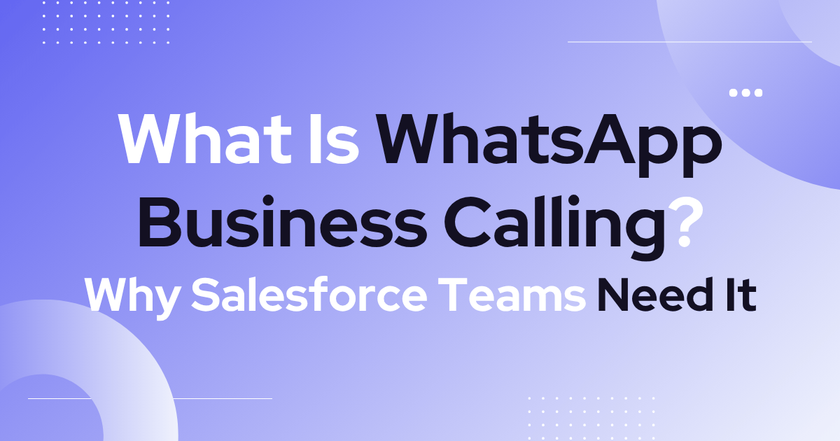 What is whatsapp business calling and why salesforce team need it